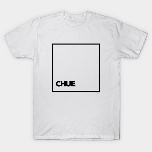 CHUE T-Shirt by satheemuahdesigns